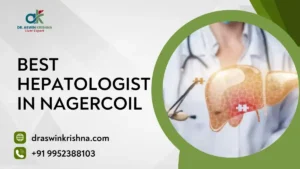 Best Hepatologist in Nagercoil