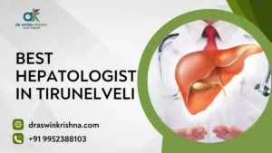 Best Hepatologist in Tirunelveli
