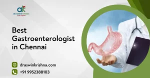 Best Gastroenterologist in Chennai