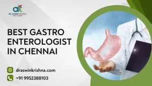 Best Gastroenterologist in Chennai