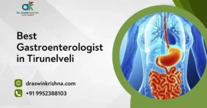 Best Gastroenterologist in Tirunelveli
