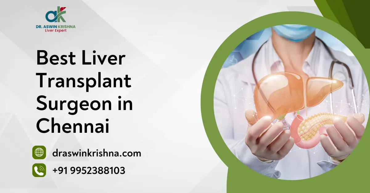 Best Liver Transplant Surgeon in Chennai