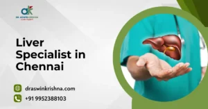 Liver Specialist in Chennai